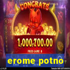 erome potno